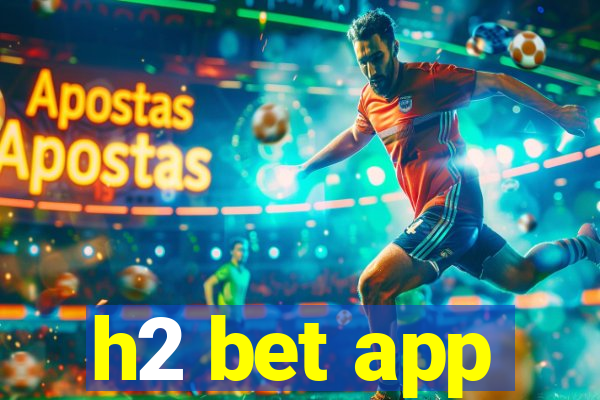 h2 bet app